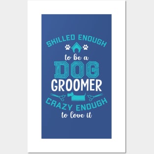 skilled enough to be a dog groomer. Crazy enough to love it ! Posters and Art